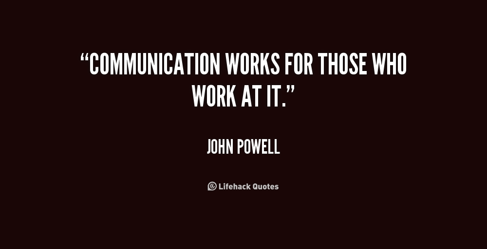 quote-John-Powell-communication-works-for-those-who-work-at-168354
