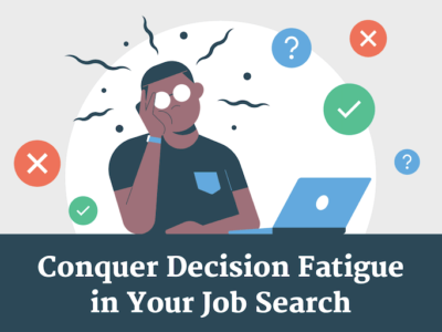 Featured Image For 6 Tips for Combating Job Search Decision Fatigue